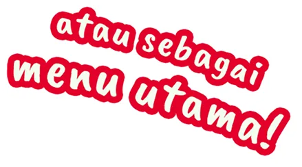 atau sebagai menu utama!